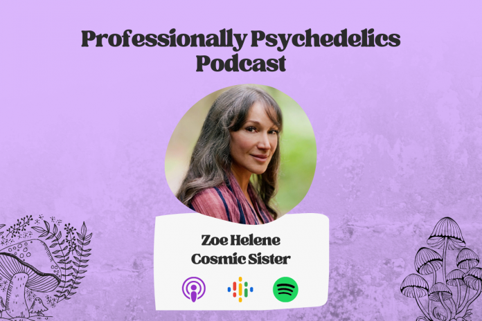 Professionally Psychedelics Podcast - Zoe Helene, Cosmic Sister - GCI Content Hub